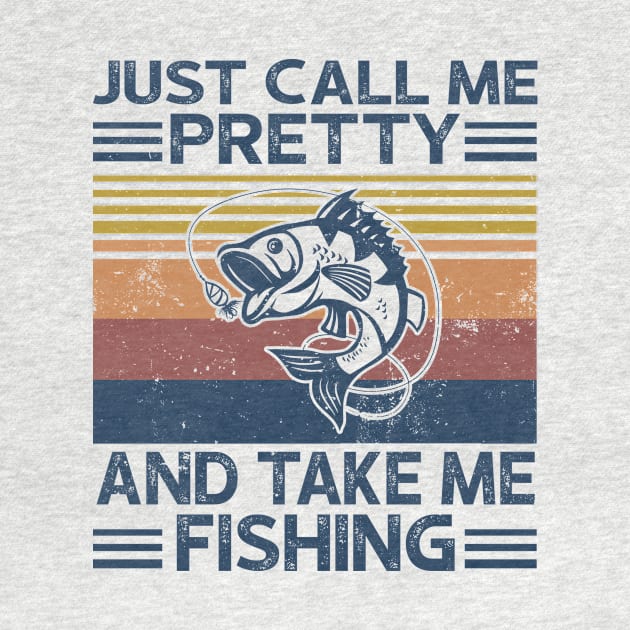 Just Call Me Pretty And Take Me Fishing by heryes store